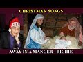 CHRISTMAS SONGS - AWAY IN A MANGER - RICHIE