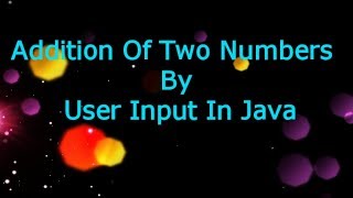Addition Of Two Numbers Taking  User Input In Java