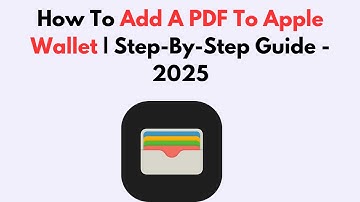 How To Add A PDF To Apple Wallet | Step-By-Step Guide - 2025