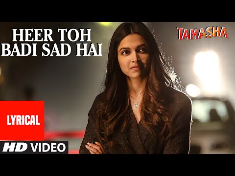 'Heer Toh Badi Sad Hai' Full Song with LYRICS | Tamasha | Deepika Padukone | T-Series