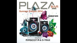 PLAZA Bar Summer Edition 2014 mixed by Mascota & D-Trax