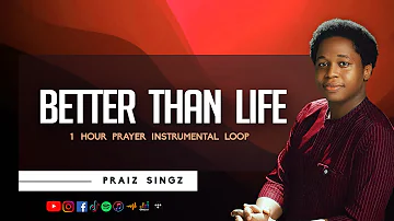 Praiz Singz - Better than Life (Prayer Chant Instrumental) | Intensive 60 Minutes Ascension Melodies