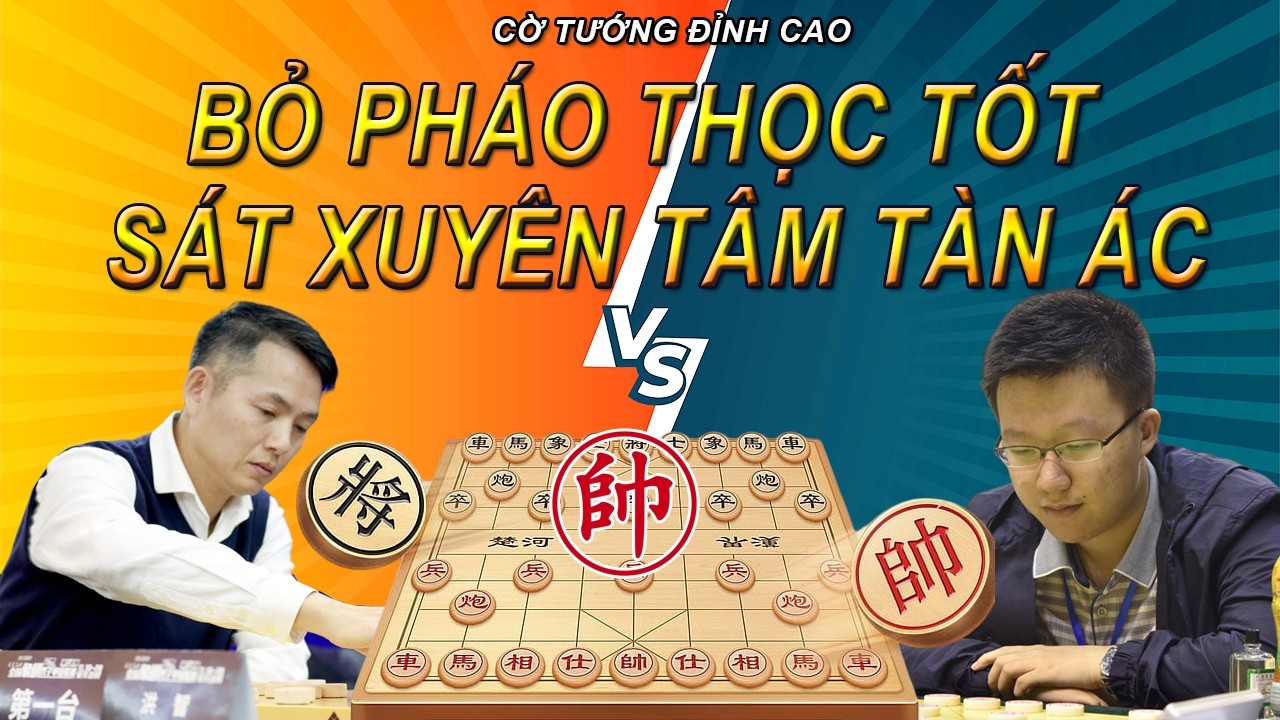 Bỏ Pháo Thọc Tốt - Đòn Sát Xuyên Tâm Tàn Ác| Cờ Tướng Đỉnh Cao