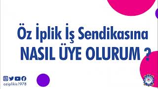Öz İplik İş Sendikasına Nasıl Üye Olurum?