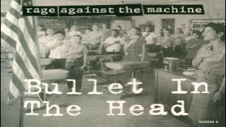 Rage Against The Machine - Bullet In The Head [HQ]