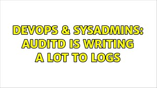 Famous DevOps & SysAdmins: Auditd is writing a lot to logs Profile