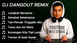 SAHABAT SELAMANYA !! DJ Dangdut Remix Terbaru 2025 Viral TikTok Full Bass #mtxstudio