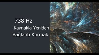 738 Hz -Kaynakla Yeniden Bağlantı Kurmak - 9,369 Hz