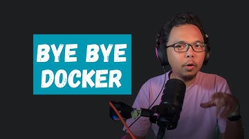 Bye Bye Docker