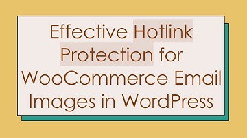 Effective Hotlink Protection for WooCommerce Email Images in WordPress