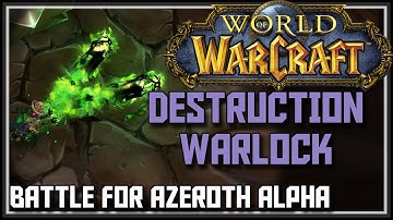 World of Warcraft Battle for Azeroth Alpha - Destruction Warlock Changes - BFA Destruction Warlock