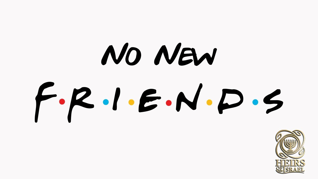 Heirs of Israel: When They Say "We Not Here to Make Friends"