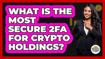 What Is The Most Secure 2FA For Crypto Holdings? - CryptoBasics360.com