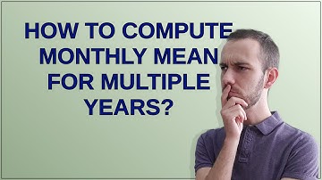 Gis: How to compute Monthly mean for multiple years?