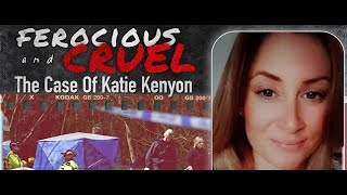 “F@rocious and Cruel”  The Ca@e Of Katie Kenyon Part 1