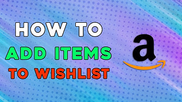 How To Add Items To Amazon Wishlist (Easiest Way)