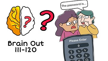 Brain Out 111 112 113 114 115 116 117 118 119 120 Walkthrough solution | Xhuru