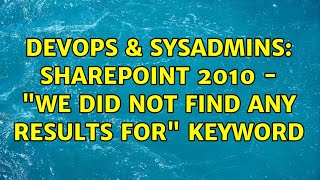 DevOps & SysAdmins: Sharepoint 2010 - "We did not find any results for" keyword Profile