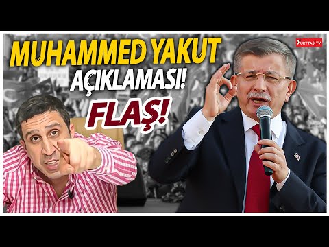 Ahmet Davutoğlu'ndan flaş Muhammed Yakut açıklaması!