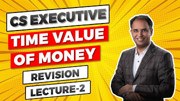 Time Value of Money Revision Lecture 2  | FM  | CS, CMA & CA