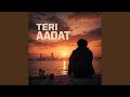 Teri Aadat