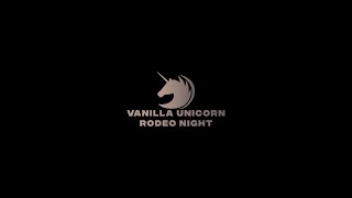 | Vanilla Unicorn Rodeo Night |