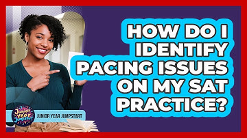 How Do I Identify Pacing Issues On My SAT Practice?