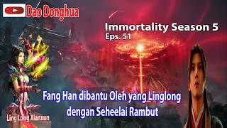 Immortality Season 5 Eps.51 dibantu yang Mulia Ling Long Xianzun