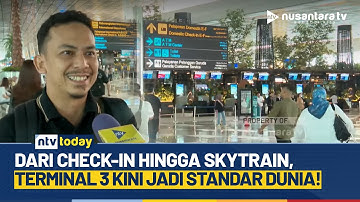 Terminal 3 Bandara Soekarno-Hatta Hadir dengan Wajah Baru, Layanan Kelas Dunia | NTV TODAY