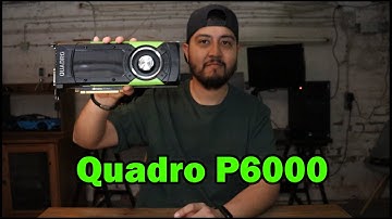 Why i use the Nvidia Quadro P6000