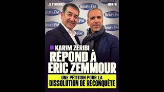 Une pétition pour dissoudre Reconquête : Karim Zéribi répond à Éric Zemmour