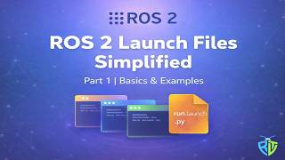 ROS 2 Launch Files Simplified (Part 1) | Create and Run Step-by-Step guide