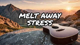 1 Hour of Relaxing Guitar Music for Stress Relief - Let the Melodies Melt Away Your Stress