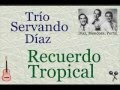 Trío Servando Díaz: Recuerdo Tropical  -  (letra y acordes)