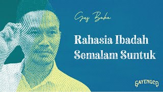 Gus Baha: The Secret of Yesterday's Worship Suntuk