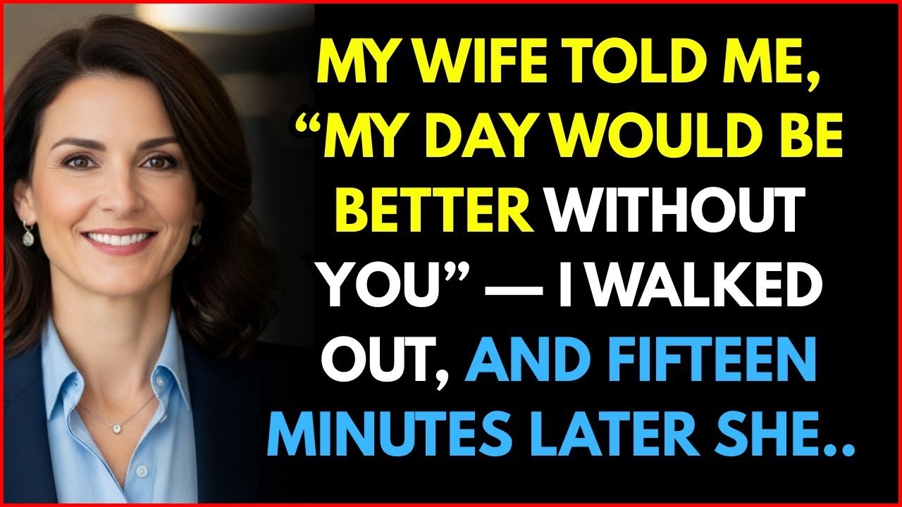 My Wife Told Me, “My Day Would Be Better Without You”—I Walked Out, and Fifteen Minutes 