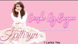Crush Ng Bayan lyrics | Kathryn Bernardo