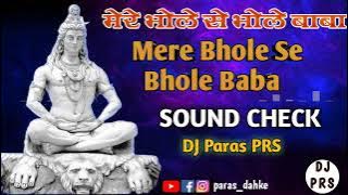 Mere Bhole Se Bhole Baba DJ Mix|| Sound Check || DJ Sagar Kanker (Private Addition) || DJ Paras PRS