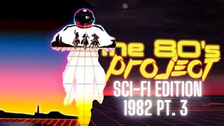 The '80s Project : Watching Every SciFi Film  1982 pt. 3