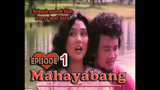 MAHAYABANG EPS 1 (PARODI FILM BERKELANA)