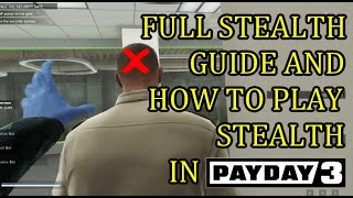 Payday 3 Stealth Guide Solo with Stealth Tips and Tricks: Payday 3 How to Stealth Guide