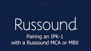 Full Pairing an IPK-1 with a Russound MCA or MBX News