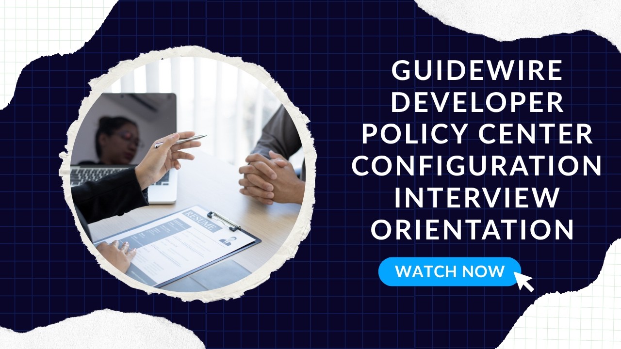 Guidewire Policy center Developer configuration interview orientation ...