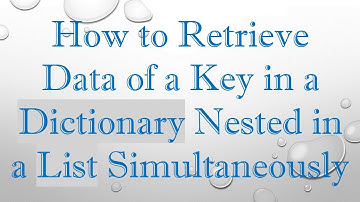 How to Retrieve Data of a Key in a Dictionary Nested in a List Simultaneously