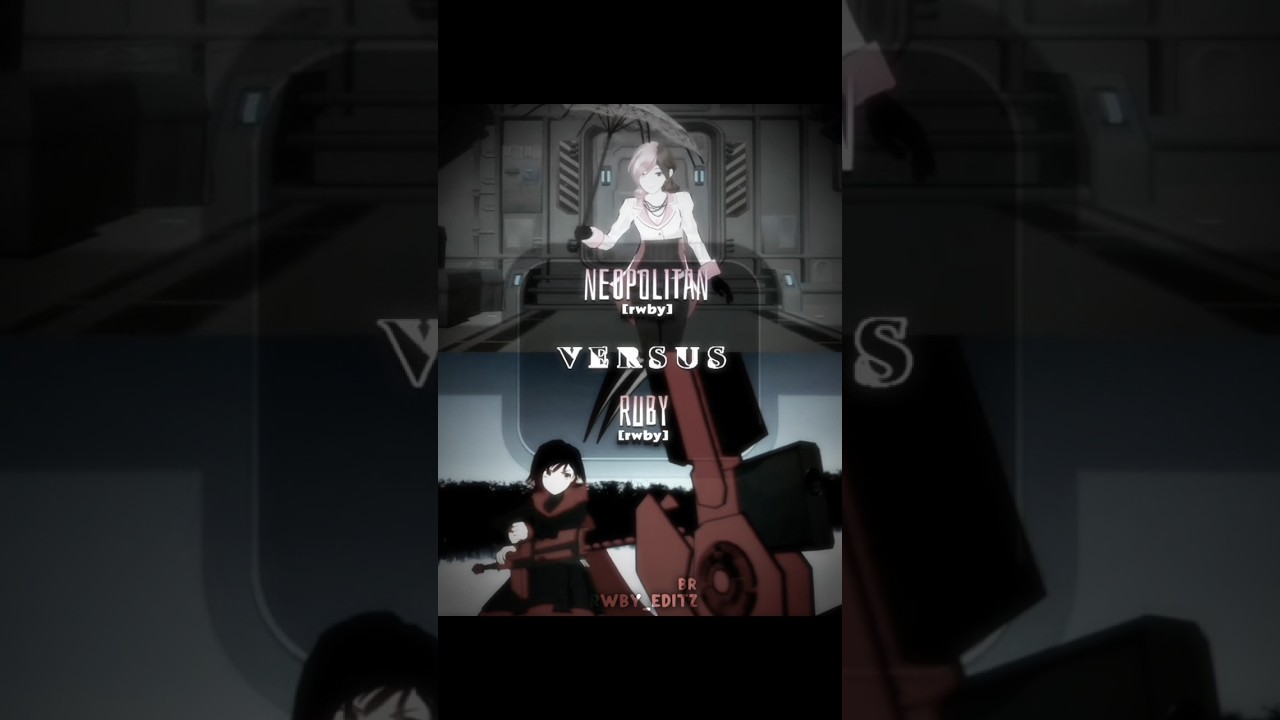 NEOPOLITAN『RWBY』VS RUBY ROSE『RWBY』