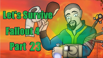 LET"S SURVIVE - (SURVIVAL MODE) - FALLOUT 4 - Part 23