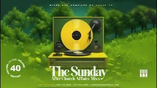 The Sunday After Church Affairs Mixx Vol 40 ( Mixed and Compiled by CoTee 721)