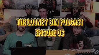 The LooneyBin Podcast Ep 06