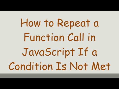 How to Repeat a Function Call in JavaScript If a Condition Is Not Met