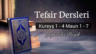 59) Kureyş Suresi 1 - 4 Maun Suresi 1 - 7 Tefsiri Ebu Ubeyde Hoca